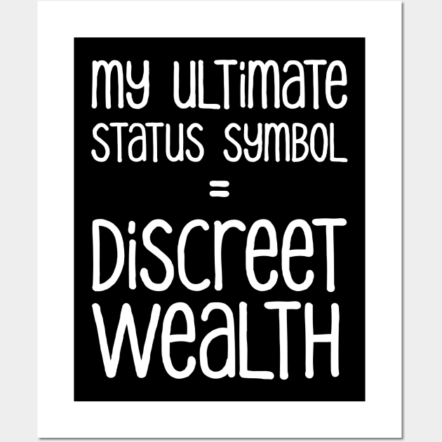 My Ultimate Status Symbol = Discreet Wealth | Money | Life | Black Wall Art by Wintre2